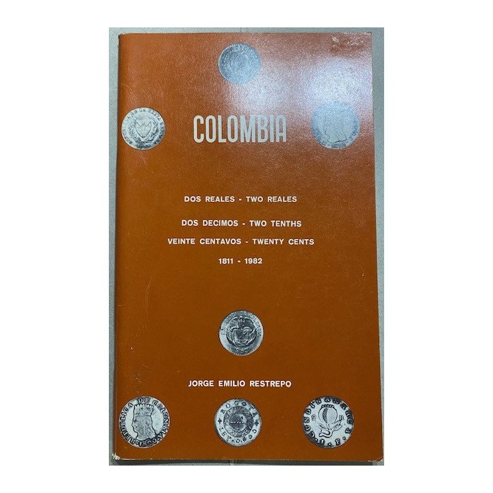 Catalogo 2 Reales 2 Decimos Y 20 Centavos 1811-1982 - Jorge Emilio Restrepo
