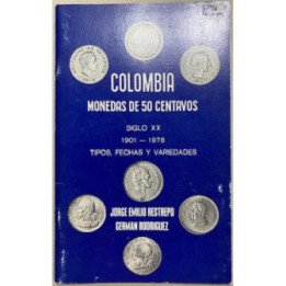Catalogo 50 Centavos Siglo XX 1901-1978 - Jorge Emilio Restrepo