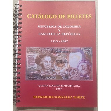 Catalogo de Billetes Banco de la Republica 1923-2007 - Bernardo Gonzalez White