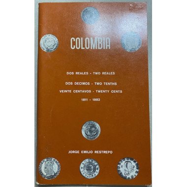 Catalogo 2 Reales, 2 Decimos Y 20 Centavos 1811-1982 - Jorge Emilio Restrepo