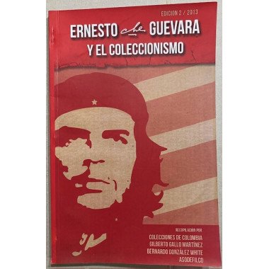 Ernesto "Che" Guevara y el Coleccionismo - Gilberto Gallo m y Bernardo Gonzalez W.