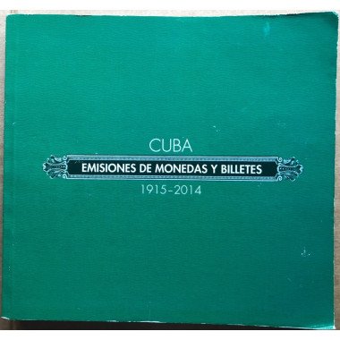 Cuba - Emisiones de Monedas y Billetes 1915 - 2014