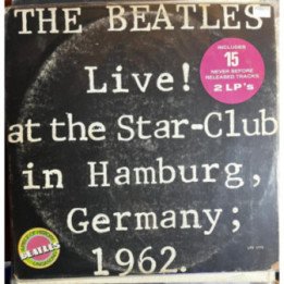 The Beatles - Live ! At the Star-Club in Hamburg Germany (2 Vinilos)