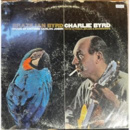 Brazilian Bryd - Charlie Byrd Music of Antonio Jobim