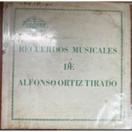 Alfonso Ortiz Tirado - Recuerdos Musicales