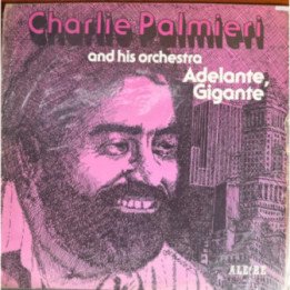 Charlie Palmieri - and His Orchestra Adelante Gigante