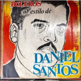 Daniel Santos - Boleros Al Estilo de Daniel Santos