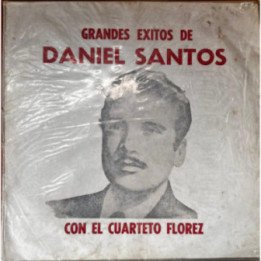 Daniel Santos con el cuerteto Flores - Grandes Exitos