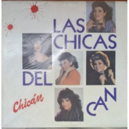 Chican - Las Chicas Del Can