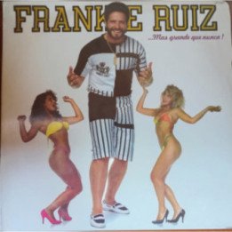 Frankie Ruiz -... Mas grande que nunca !