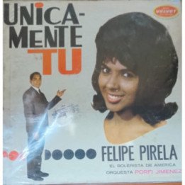 Felipe Pirela - Unicamente Tu