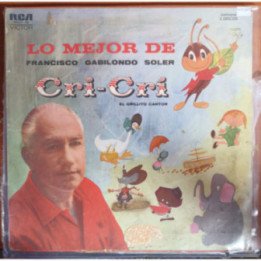 Lo Mejor de Francisco Gabilondo Soler - Cri- Cri El grillito cantor (3 Vinilos)