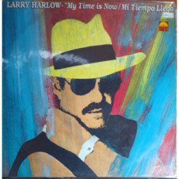 Larry Harlow - '' My Time Is Now / Mi Tiempo Llego''